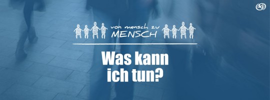 Logo "Von Mensch zu Mensch" plus Schrifzug: Was kann ich tun?
