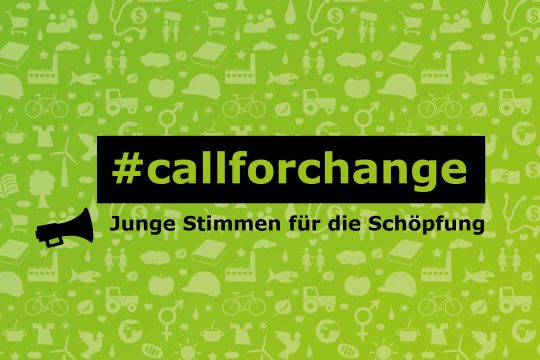Sujet der Kampagne: Call For Change: Schriftzug"#Call for Change" Junge Stimmen für die Schöpfung